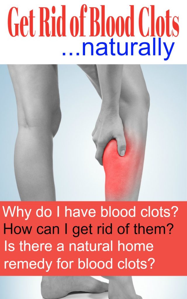 Understand and Get Rid of Blood Clots Love, Home and Health