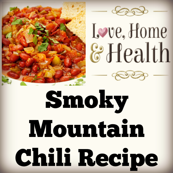"Smoky Mountain Chili Recipe - love home and health"